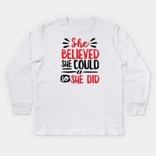 She Believed She Could So She Did Kids Long Sleeve T-Shirt